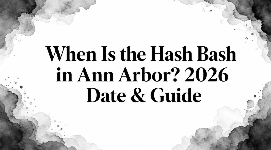 When Is the Hash Bash in Ann Arbor? 2026 Date & Guide