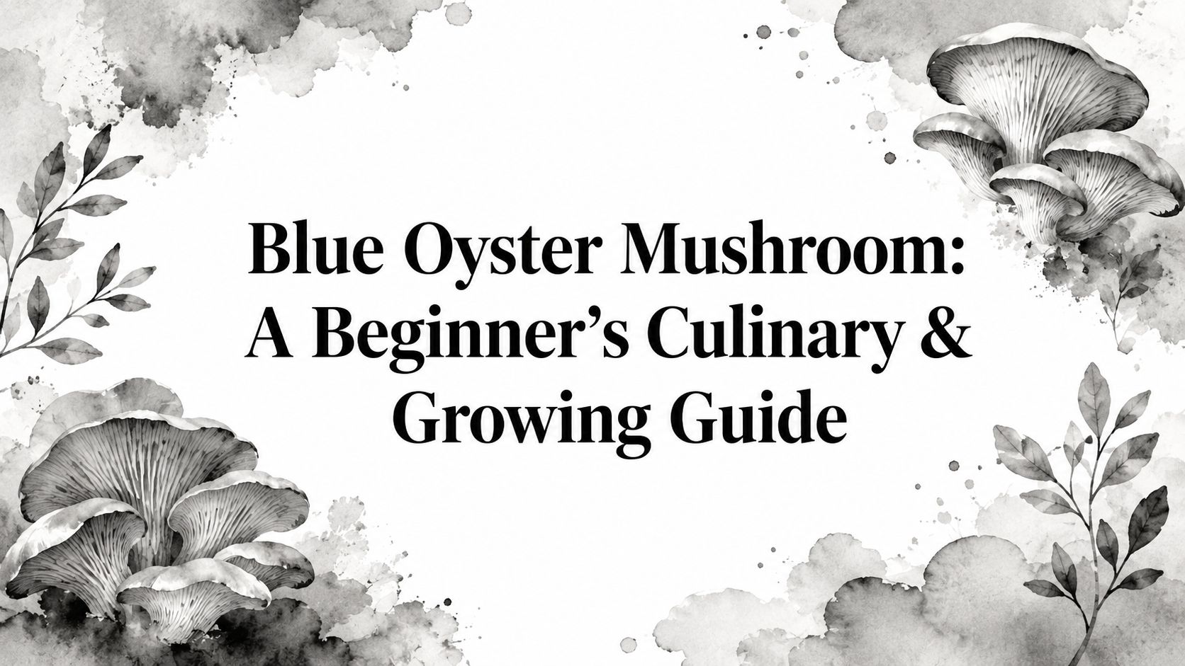 Blue Oyster Mushroom: A Beginner’s Culinary & Growing Guide