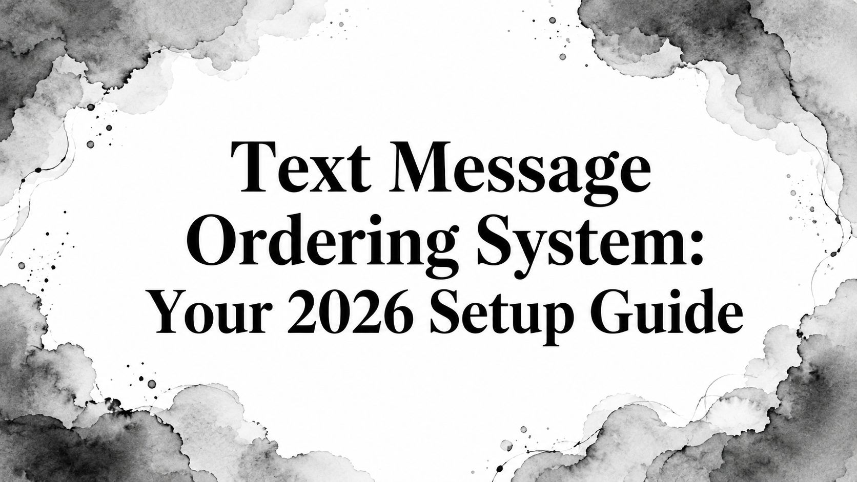 Text Message Ordering System: Your 2026 Setup Guide