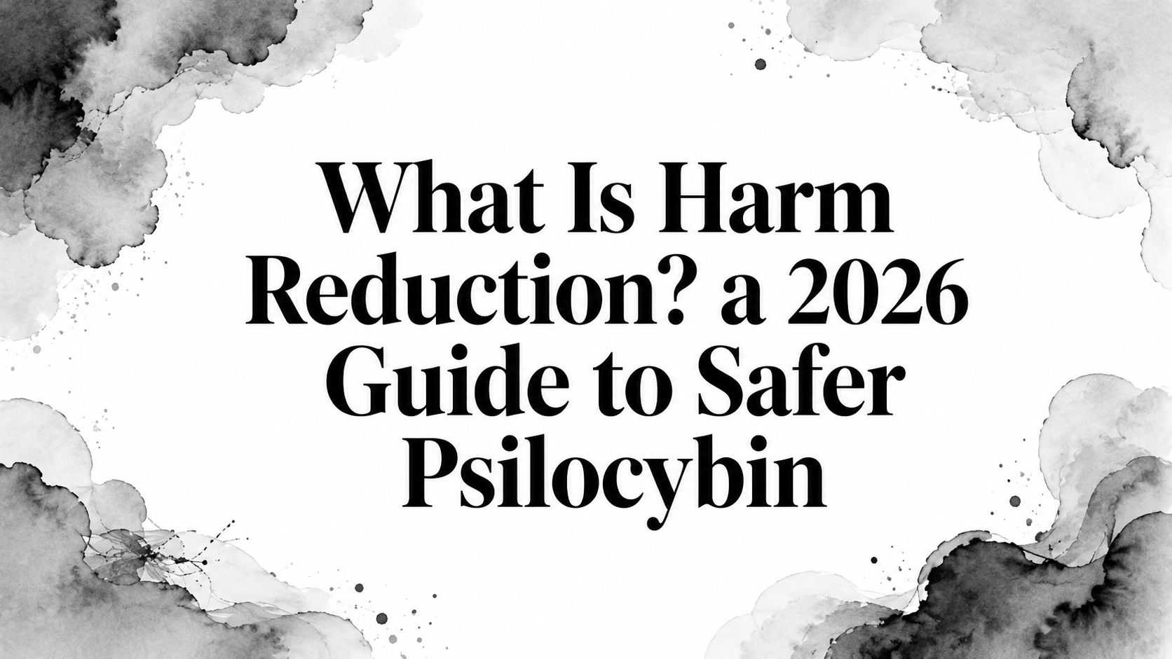 What Is Harm Reduction? a 2026 Guide to Safer Psilocybin