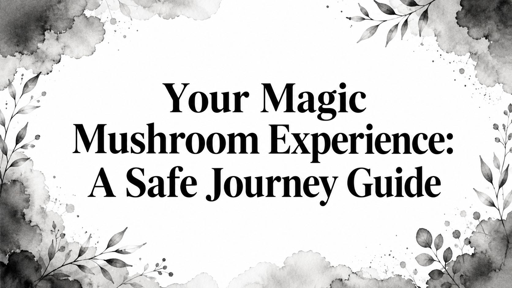 Your Magic Mushroom Experience: A Safe Journey Guide