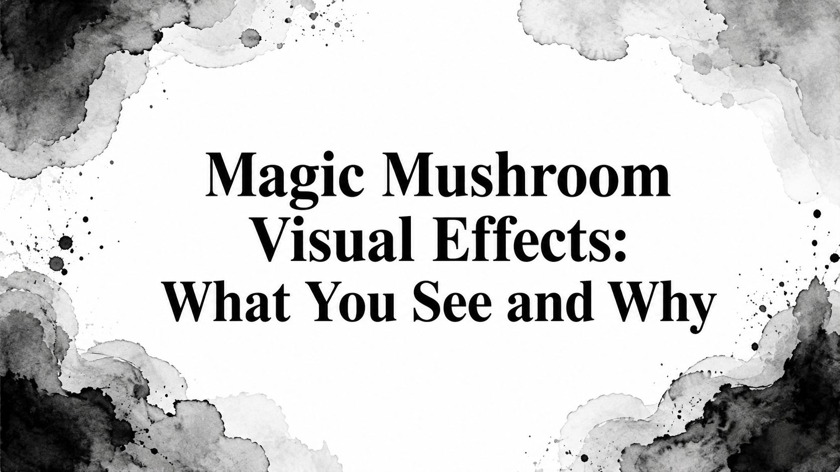 Magic Mushroom Visual Effects: What You See and Why