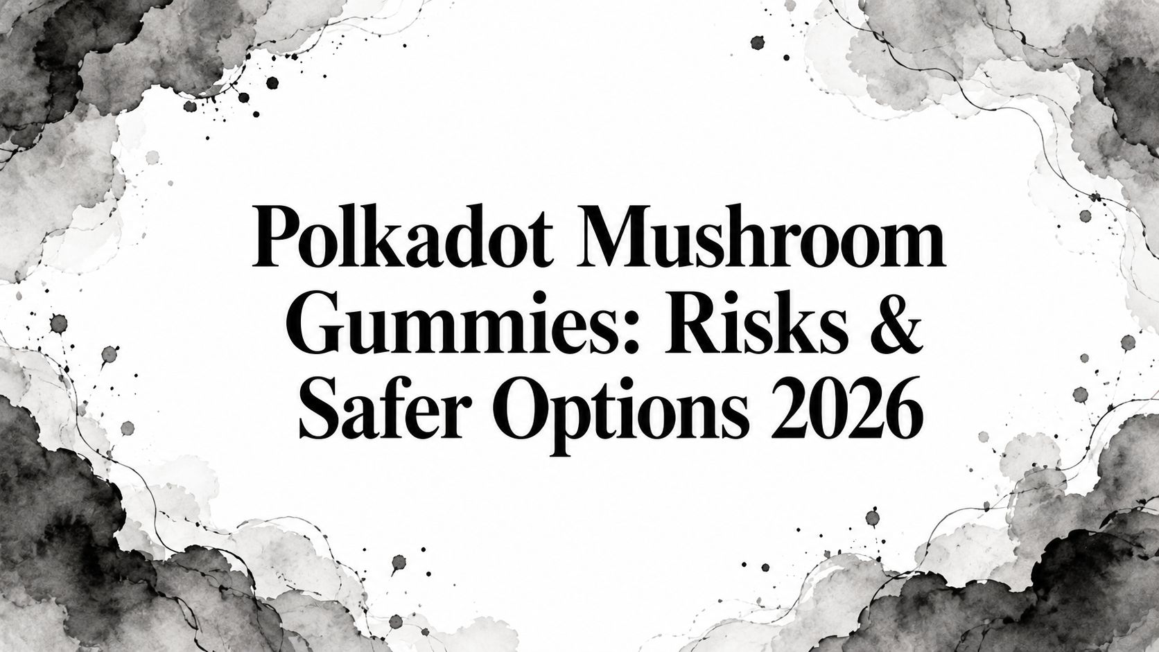 Polkadot Mushroom Gummies: Risks & Safer Options 2026
