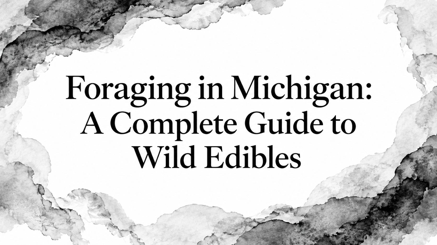 Foraging in Michigan: A Complete Guide to Wild Edibles