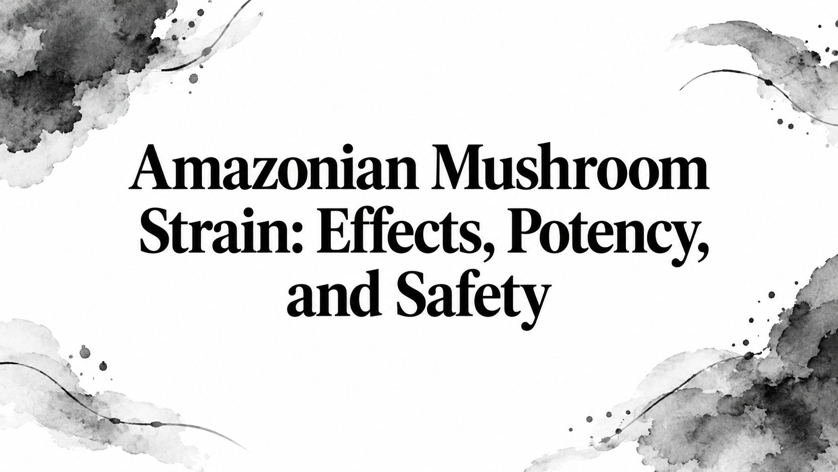 Amazonian Mushroom Strain: Effects, Potency, and Safety